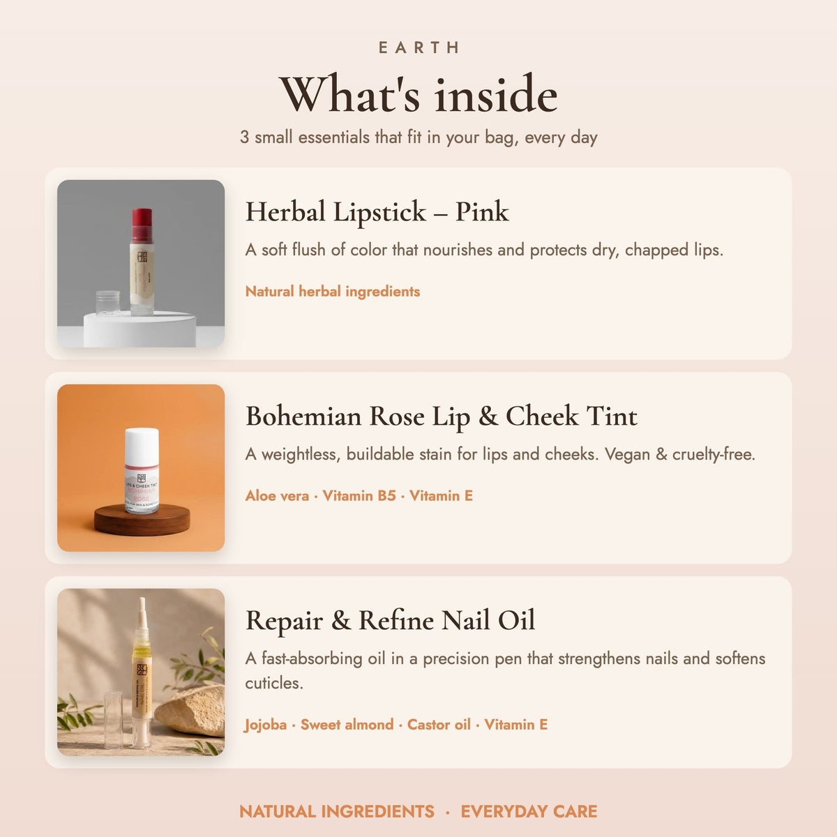 What's inside the Earth Daily Bag: Herbal Lipstick, Bohemian Rose Lip & Cheek Tint and Repair & Refine Nail Oil